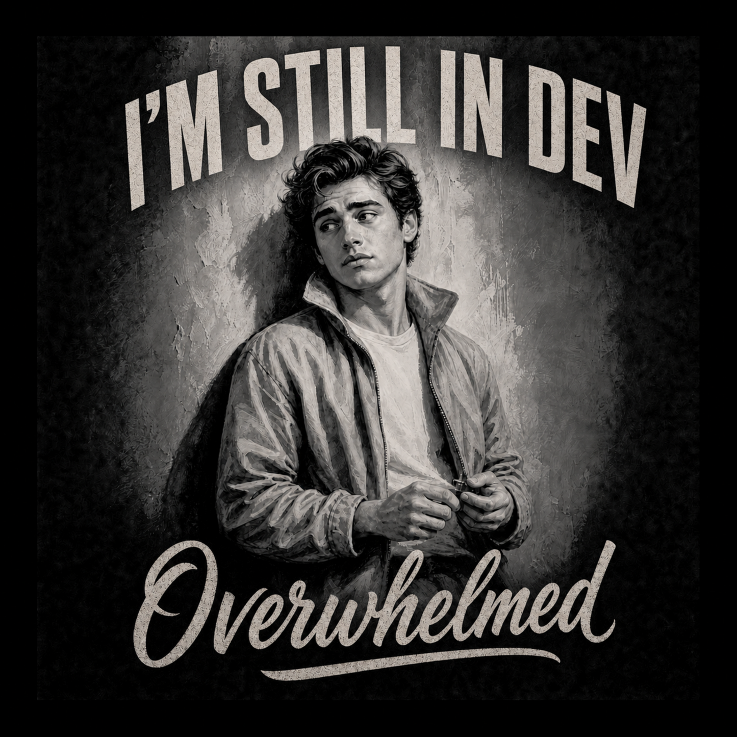 A monochrome illustrated portrait of a young man in a jacket, with the text 'I'M STILL IN DEV' above and 'Overwhelmed' below on a dark textured background.