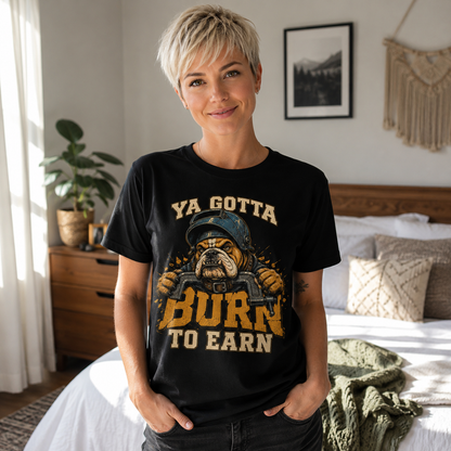 Burn to Earn Biker T-Shirt — Ya Gotta Ride Graphic Tee