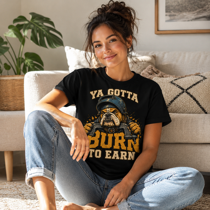 Burn to Earn Biker T-Shirt — Ya Gotta Ride Graphic Tee